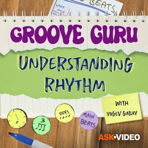 [Ask Video / MacProVideo / Yogev Gabay] Groove Guru 101: Understanding Rhythm Download